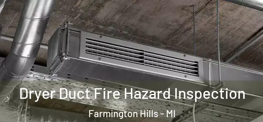 Dryer Duct Fire Hazard Inspection Farmington Hills - MI