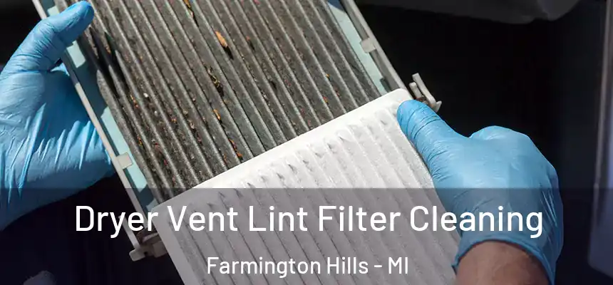  Dryer Vent Lint Filter Cleaning Farmington Hills - MI