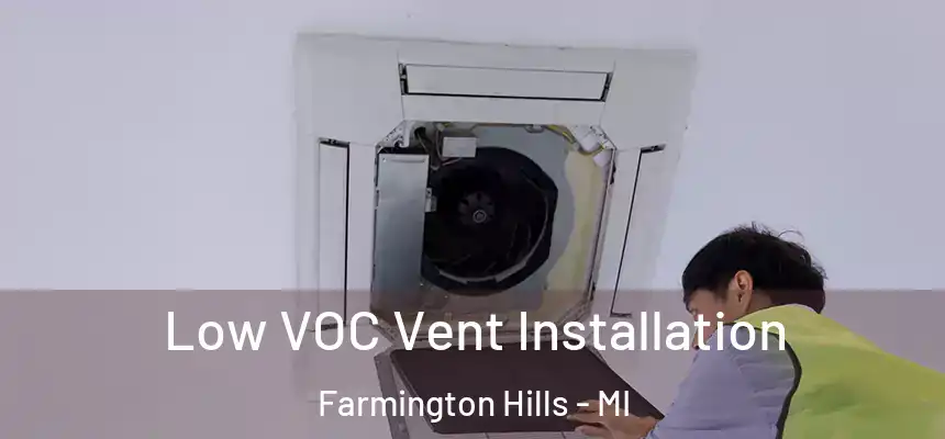  Low VOC Vent Installation Farmington Hills - MI