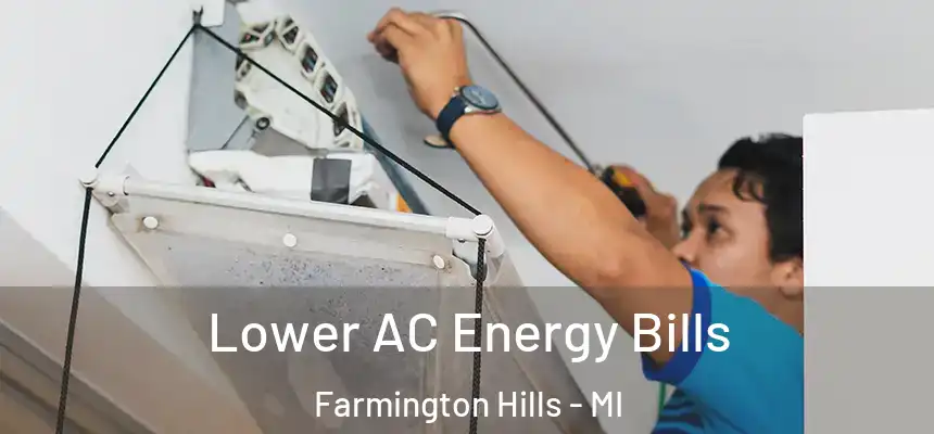  Lower AC Energy Bills Farmington Hills - MI