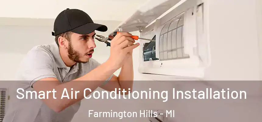  Smart Air Conditioning Installation Farmington Hills - MI