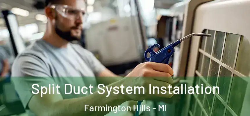 Split Duct System Installation Farmington Hills - MI