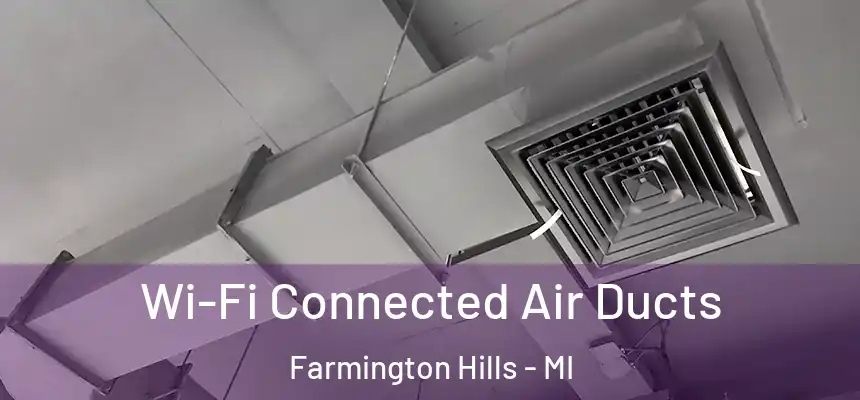 Wi-Fi Connected Air Ducts Farmington Hills - MI